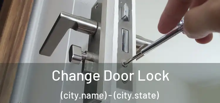  Change Door Lock (city.name) - (city.state)
